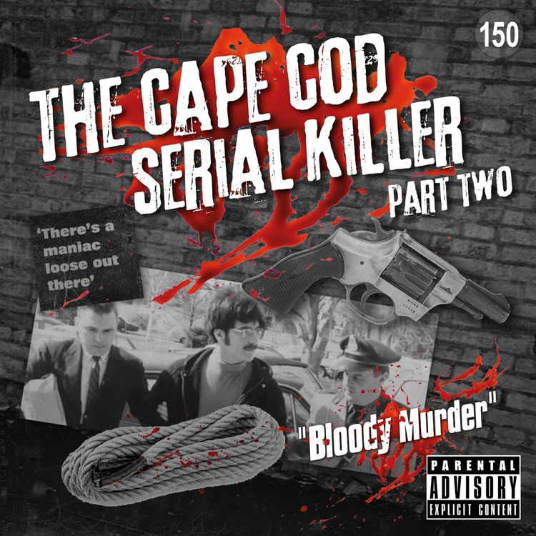 cover art for 150. The Cape Cod Serial Killer - Part Two