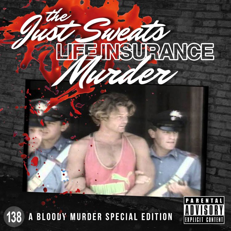 cover art for 138. The Just Sweats Life Insurance Murder