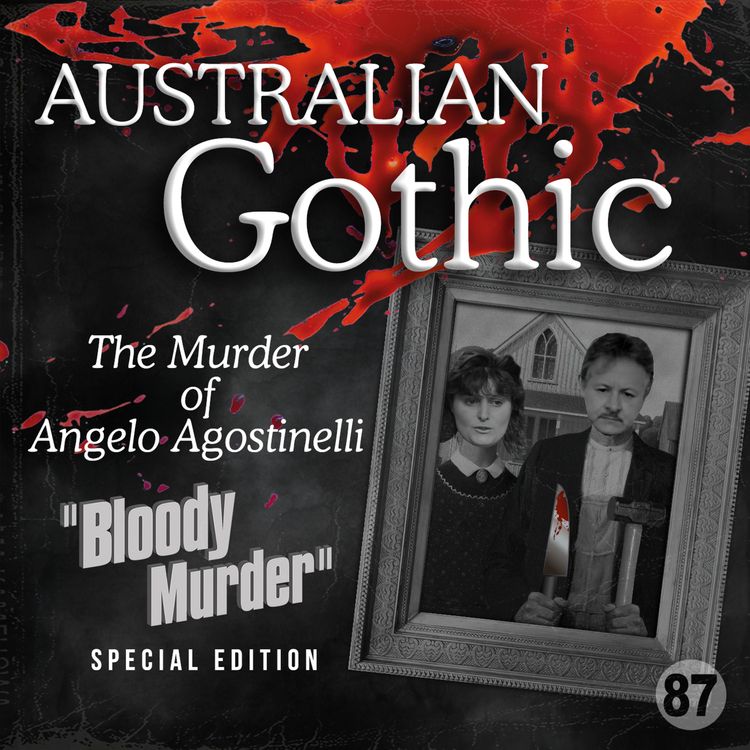 cover art for 87. Australian Gothic - The Murder of Angelo Agostinelli