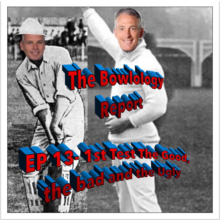 cover art for 1st Ashes Test- The Good, the Bad and the Ugly