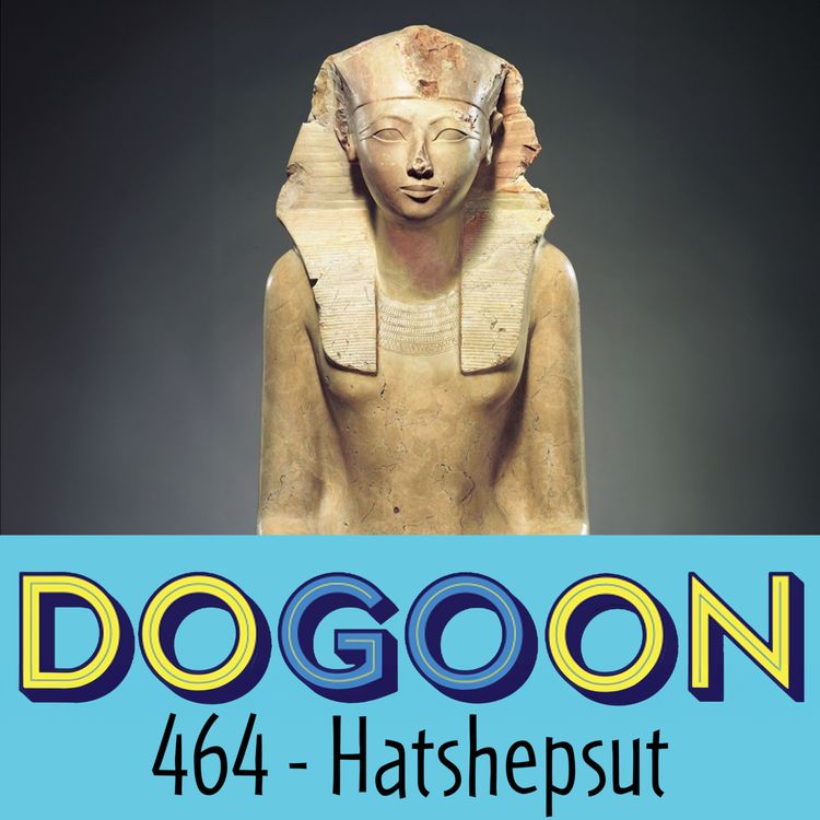 cover art for 464 - Hatshepsut: Egypt's Greatest Female Pharaoh (with Celebrity Memoir Book Club)