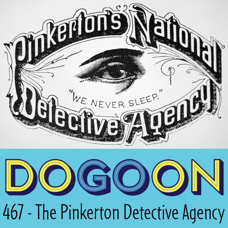 cover art for 467 - The Pinkerton Detective Agency