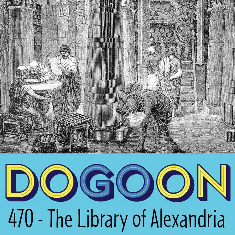 cover art for 470 - The Great Library of Alexandria