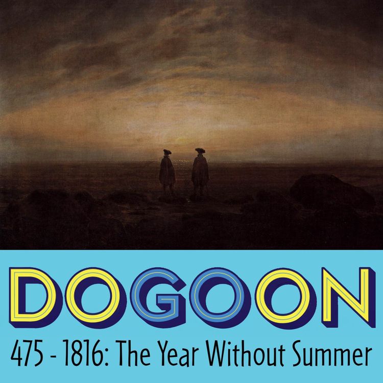 cover art for 475 - 1816: The Year Without Summer 