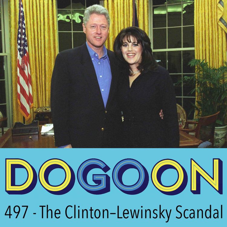 cover art for 497 - The Clinton - Lewinsky Scandal