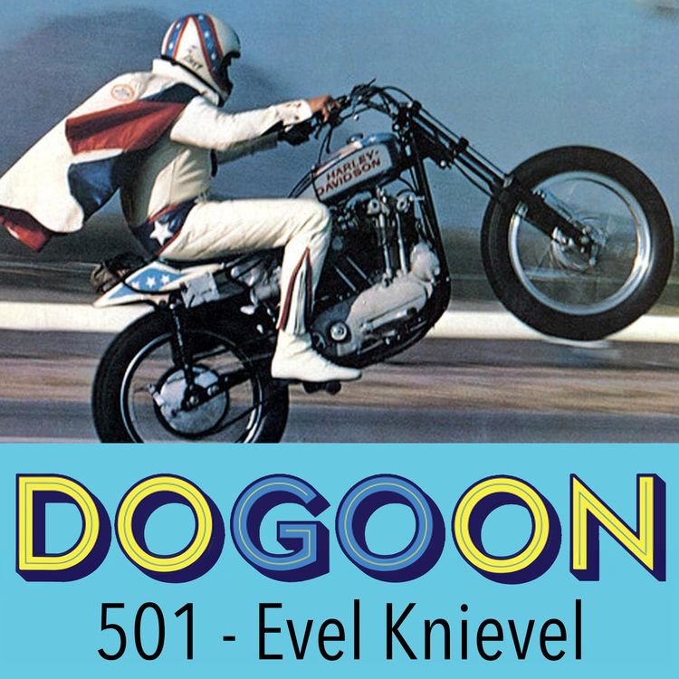 cover art for 501 - Evel Knievel