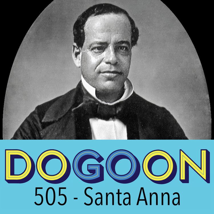 cover art for 505 - Mexican President Santa Anna and His Crazy Antics