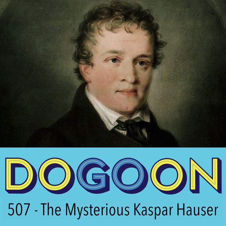 cover art for 507 - The Mysterious Kaspar Hauser