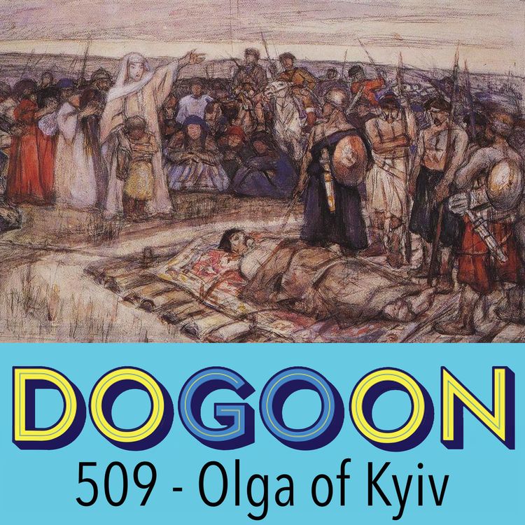 cover art for 509 - Olga of Kyiv's Bloody Revenge Tour