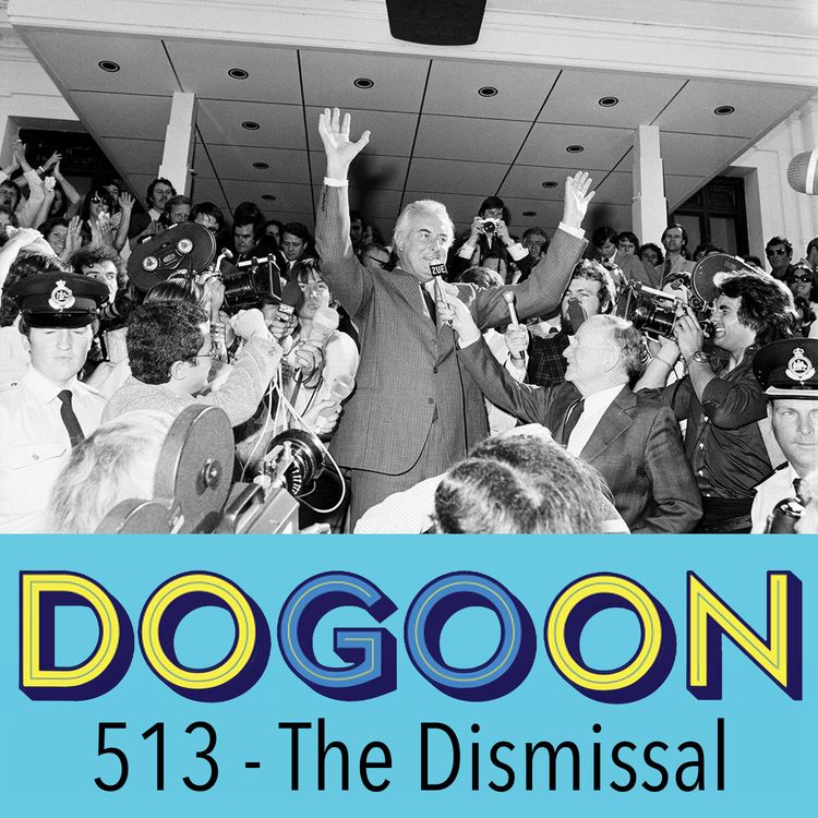 cover art for 513 - The Dismissal, Australia's 1975 Constitutional Crisis