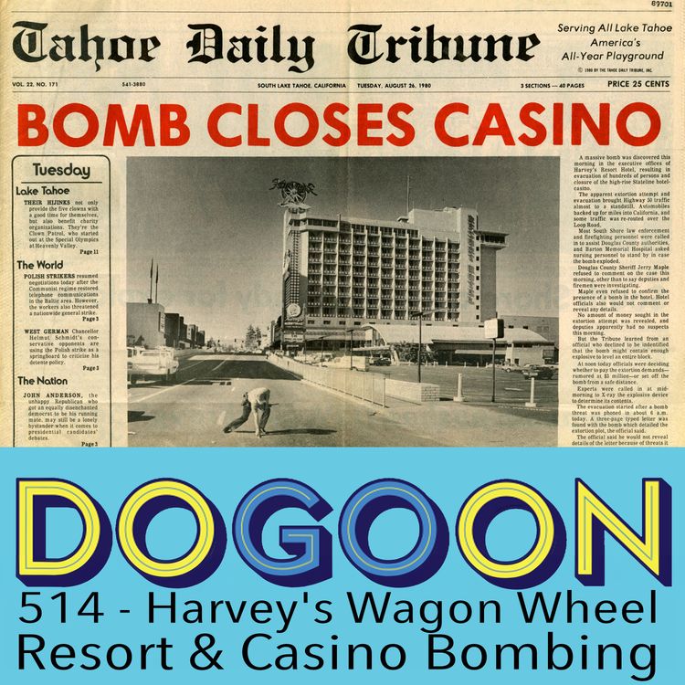 cover art for 514 - Harvey's Wagon Wheel Resort and Casino Bombing