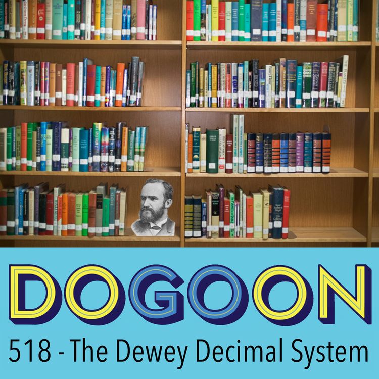 cover art for 518 - The Dewey Decimal System
