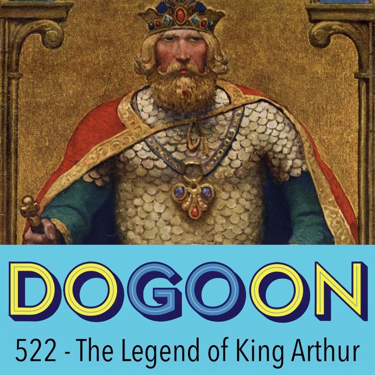 cover art for 522 - The Legend of King Arthur