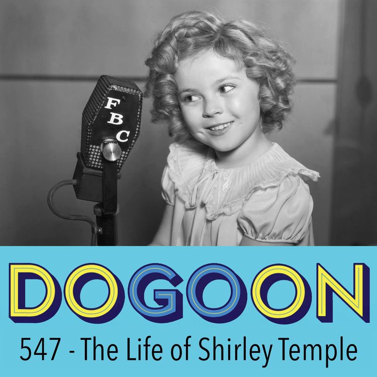 cover art for 547 - The Life of Shirley Temple