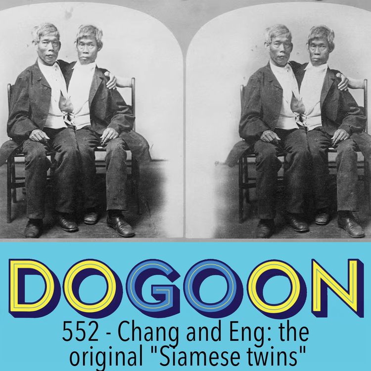 cover art for 552 - Chang and Eng, the original "Siamese twins"