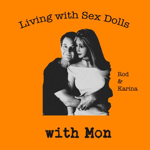 Living with Sex Dolls - The StickyBeak | Acast