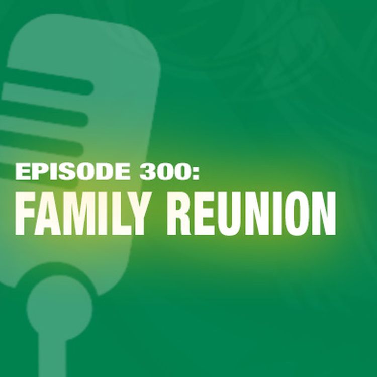 cover art for TWIL Episode 300: Family Reunion