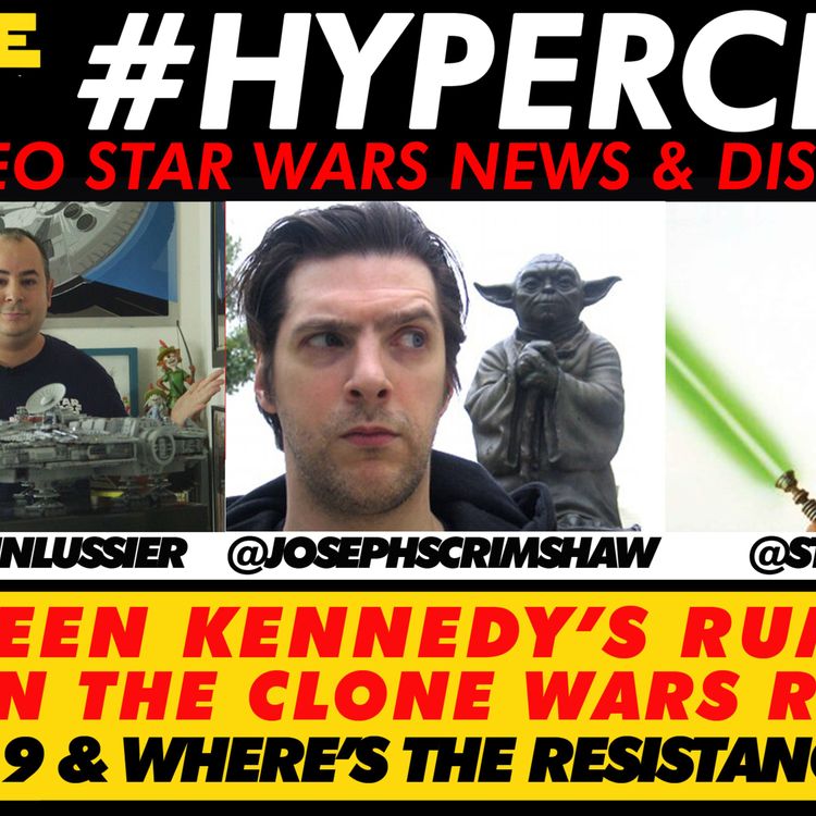 cover art for Hyperchat Ep 04 : Kathleen Kennedy's Rumoured Role in Bring Back The Clone Wars & all the news - w/ Germain Lussier & Joseph Scrimshaw