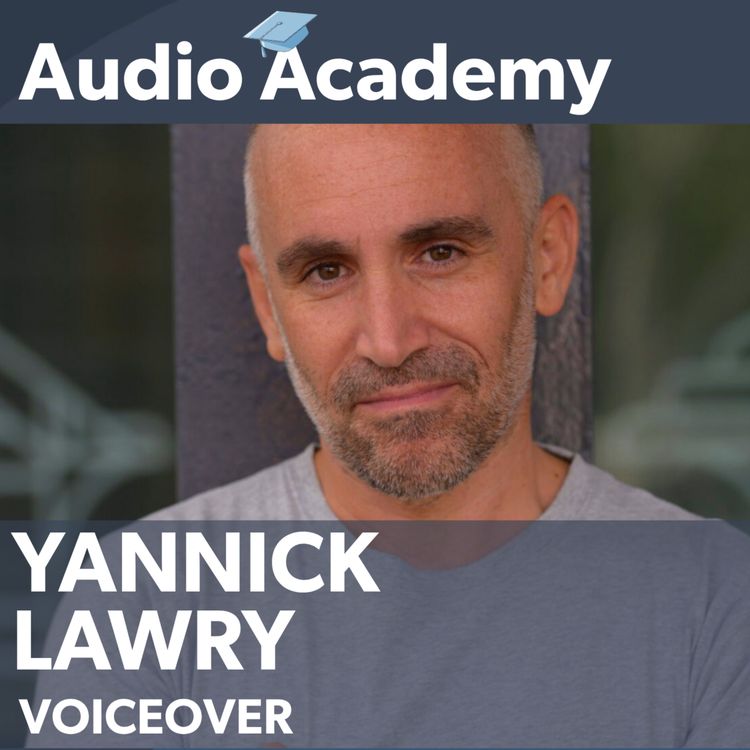 cover art for Audio Academy | Yannick Lawry - Great Voiceovers Always Have Skin In The Game