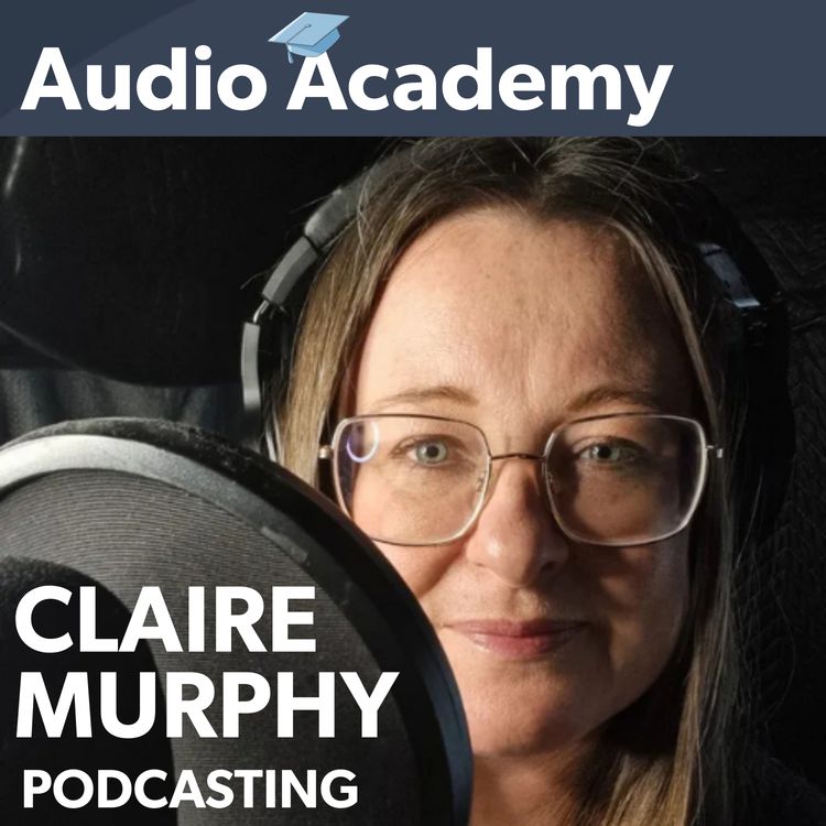 cover art for Audio Academy | Claire Murphy on Podcast Communities & What Makes Listeners 'Stick'