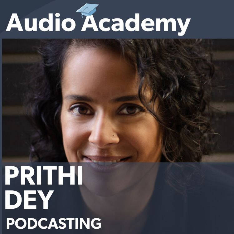 cover art for Audio Academy | Spotifys Prithi Dey on Building Better Podcasts in 2026