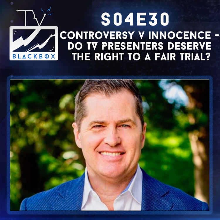 cover art for S04E30 | Controversy v innocence - Do TV Presenters deserve the right to a fair trial?