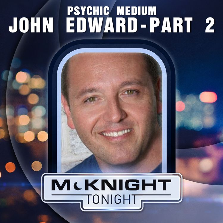 cover art for McKnight Tonight with Psychic Medium John Edward - Part 2