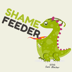 cover art for Shame Feeder with Sam Blacker