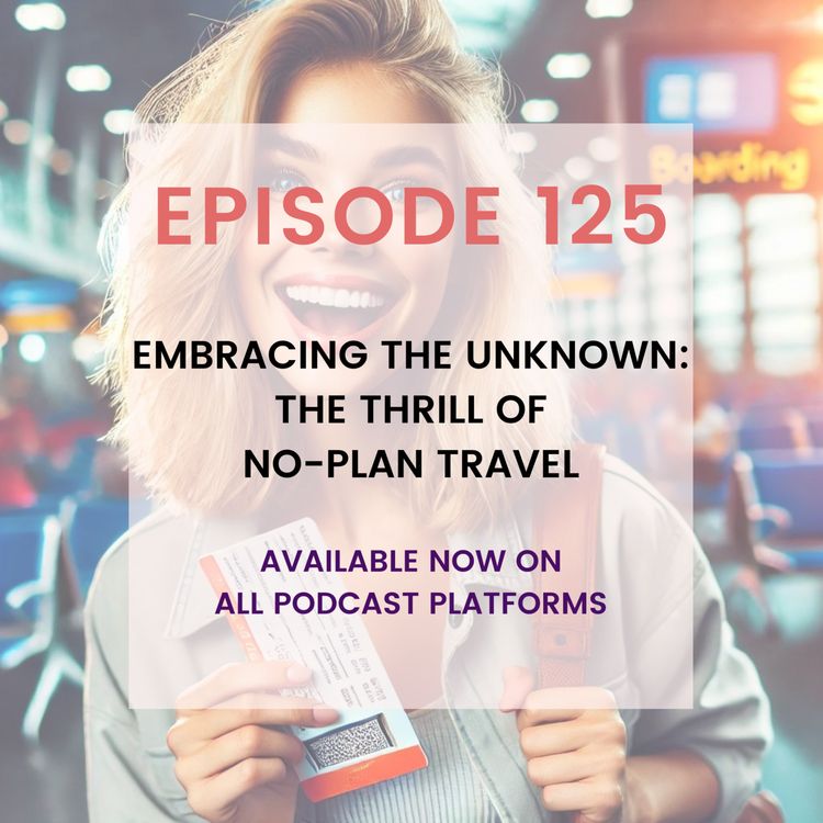 cover art for Embracing the Unknown: The Thrill of No-Plan Travel