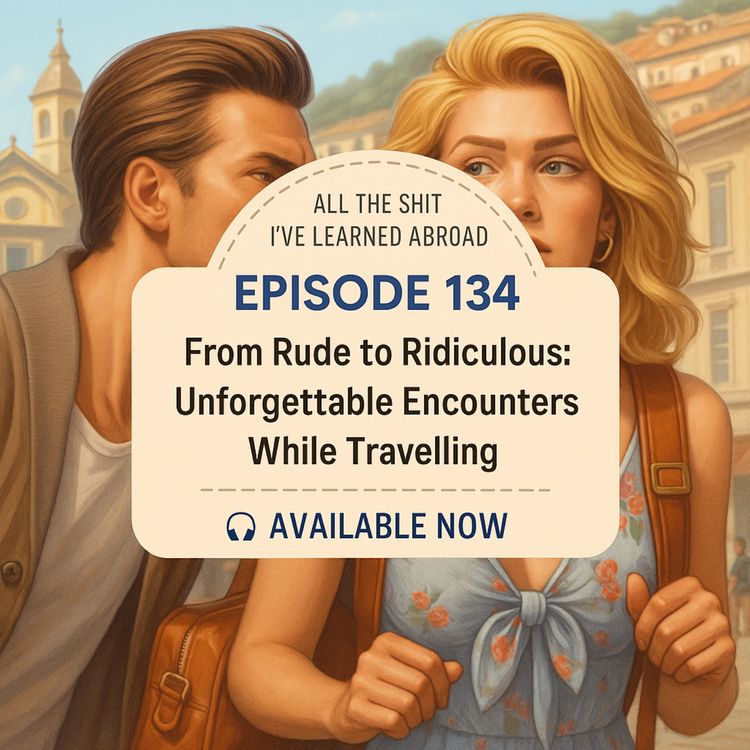 cover art for From Rude to Ridiculous: Unforgettable Encounters While Travelling