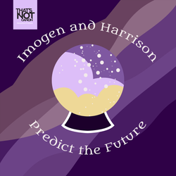 cover art for Imogen and Harrison Predict the Future