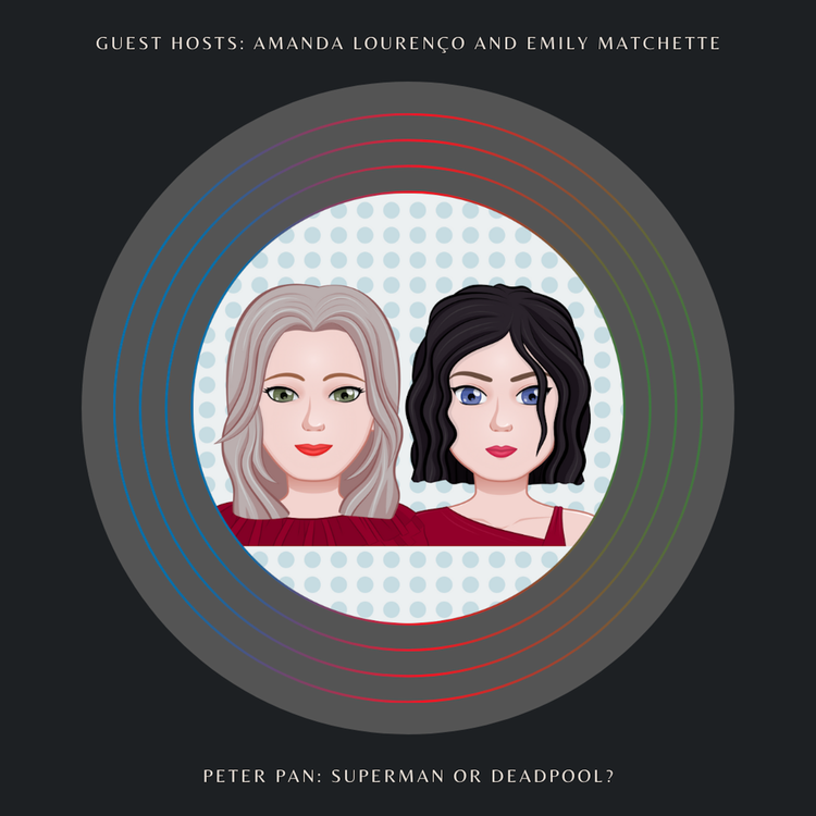 cover art for Is Peter Pan Superman or Deadpool? with Emily Matchette and Amanda Lourenço