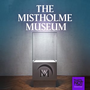 cover art for The Mistholme Museum of Mystery, Morbidity, and Mortality