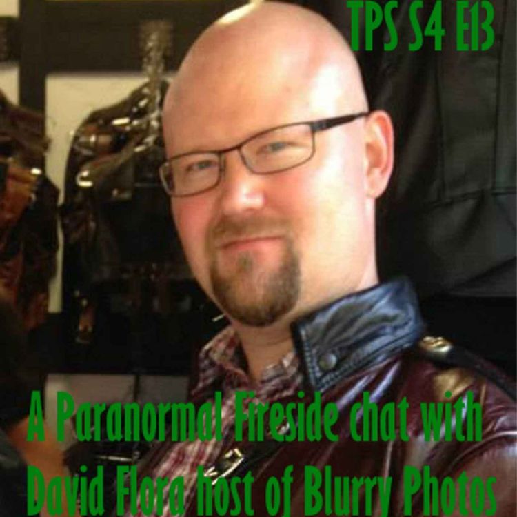 cover art for A Paranormal fireside chat with David Flora host of Blurry Photos Podcast