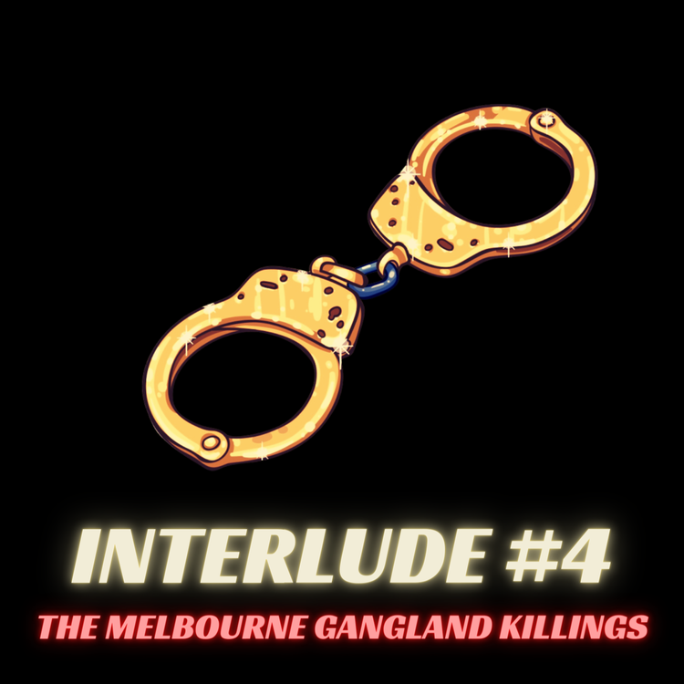 cover art for Interlude #4 - The Melbourne Gangland Killings