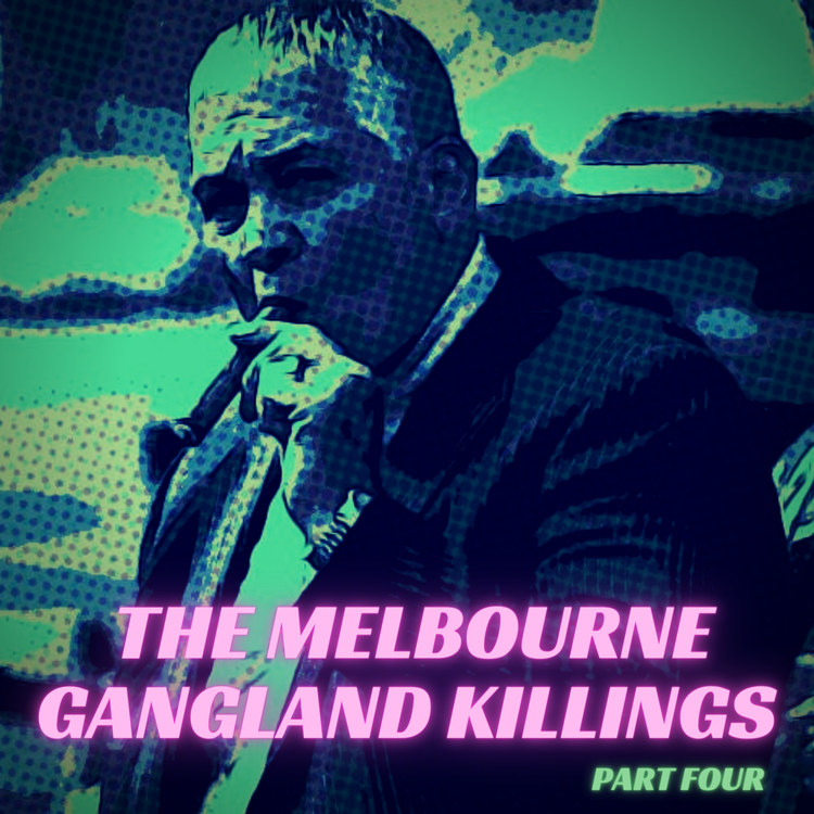 cover art for The Melbourne Gangland Killings, Part 4
