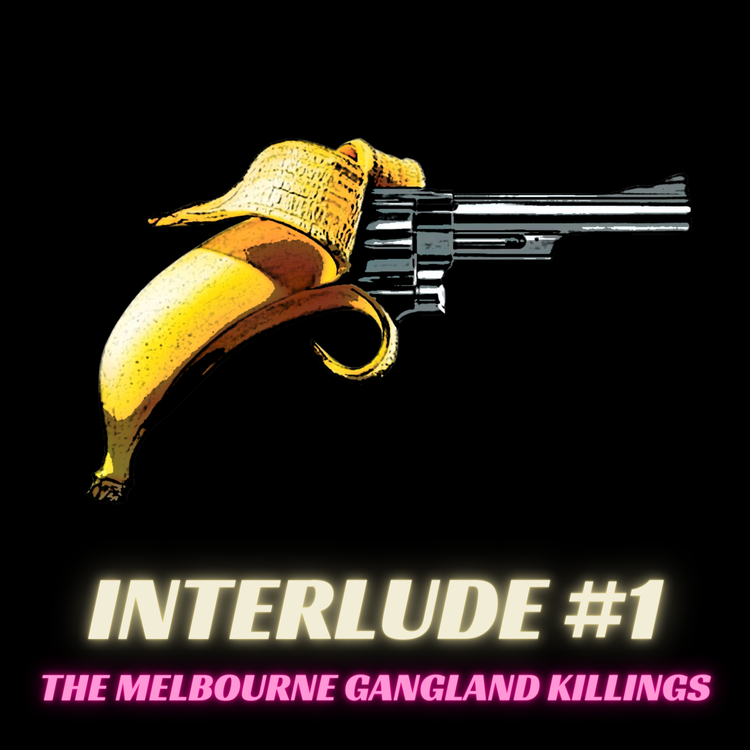 cover art for Interlude #1 - The Melbourne Gangland Killings