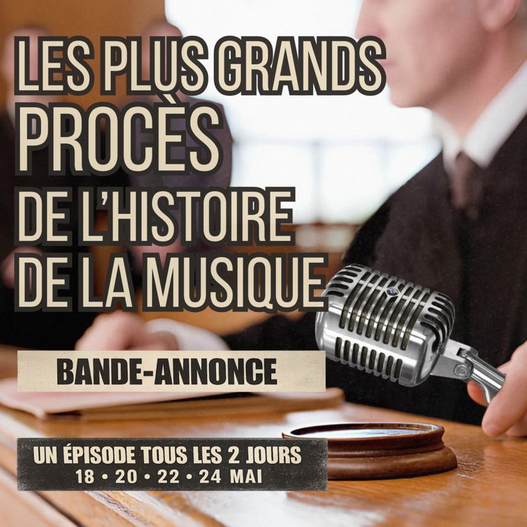 cover art for Les plus grands procès de l’histoire de la musique — Bande-annonce de la série 