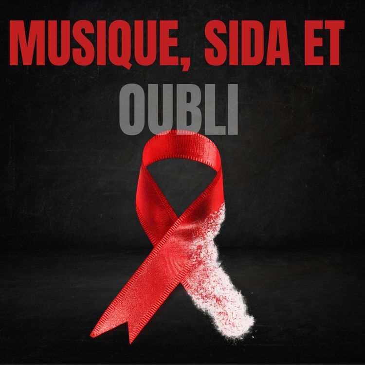 cover art for Musique et sida : les artistes que l'oubli a tués deux fois
