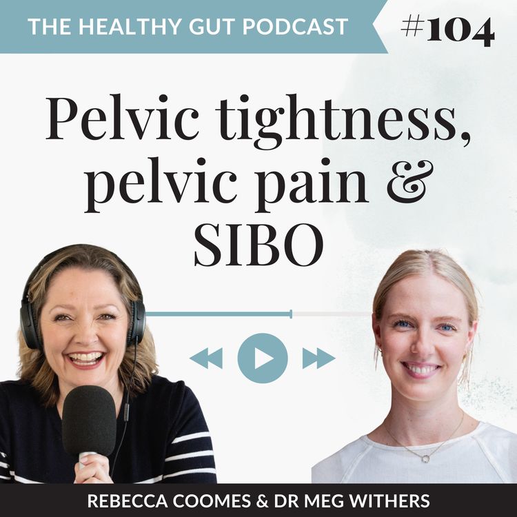 cover art for Pelvic tightness, pelvic pain and SIBO with Dr Meg Withers | Ep. 104