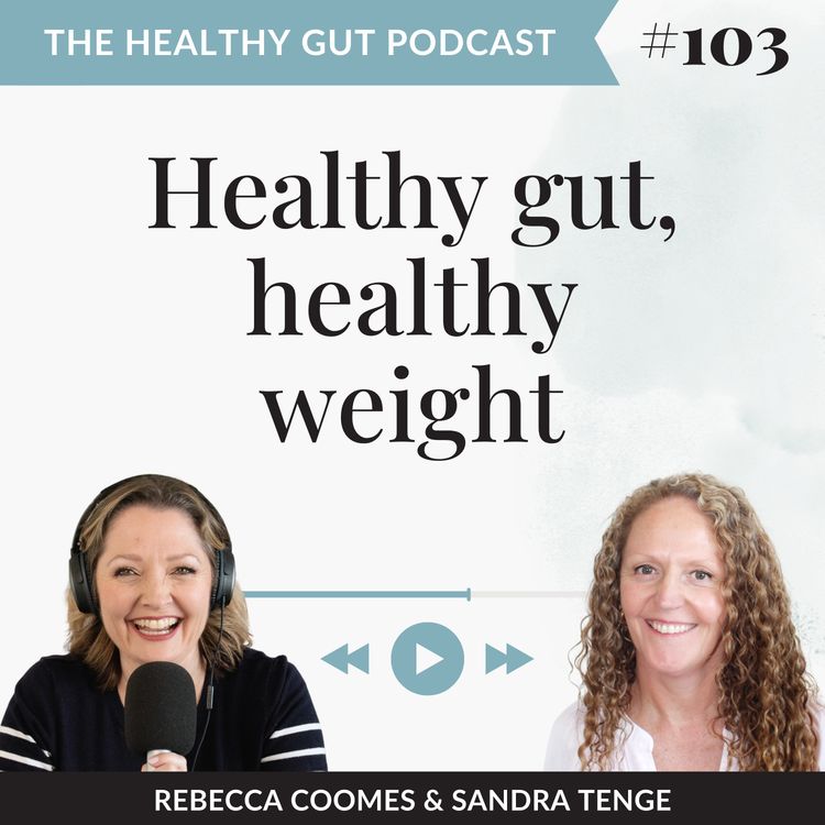 cover art for Healthy gut, healthy weight with Sandra Tenge | Ep. 103