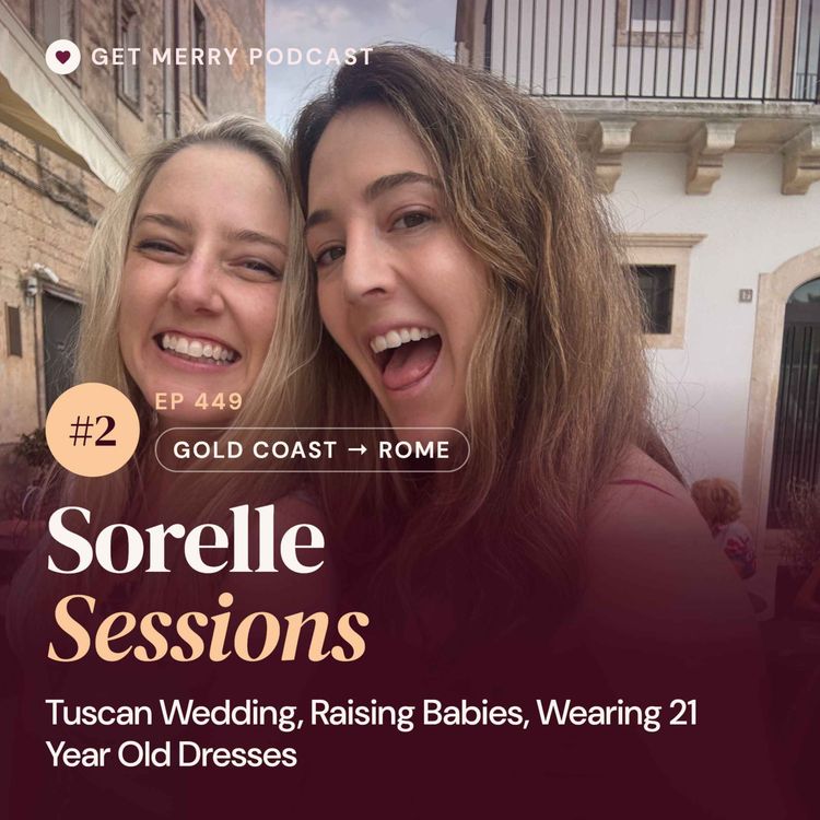 cover art for 449: Sorelle Sessions #2 | Tuscan Wedding, Raising Babies, Wearing 21 Year Old Dresses