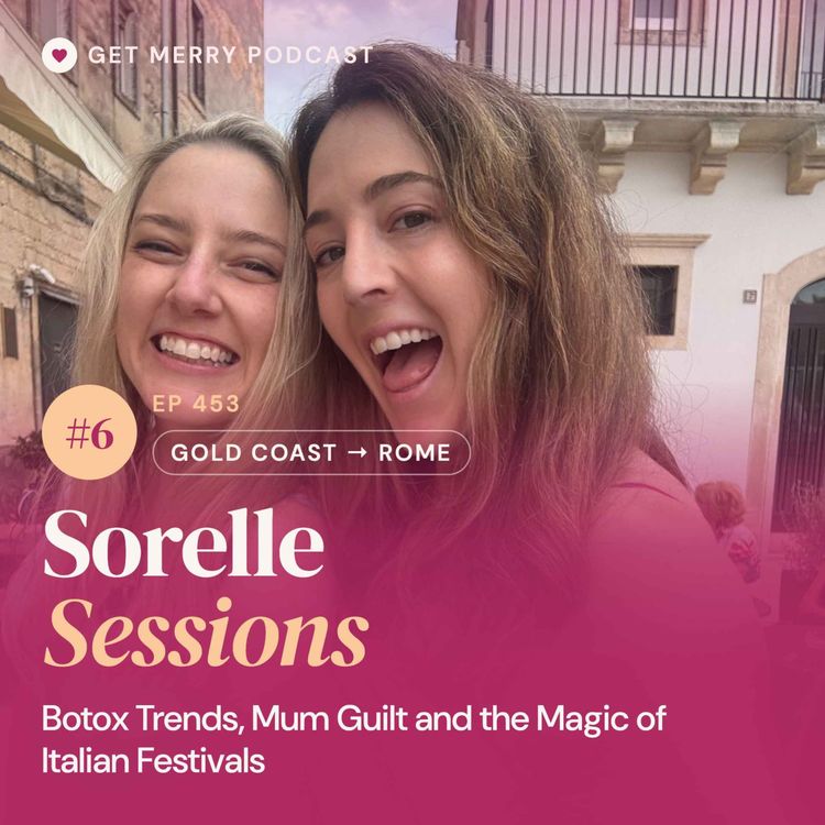 cover art for 453: Sorelle Sessions #6: Botox Trends, Mum Guilt and the Magic of Italian Festivals