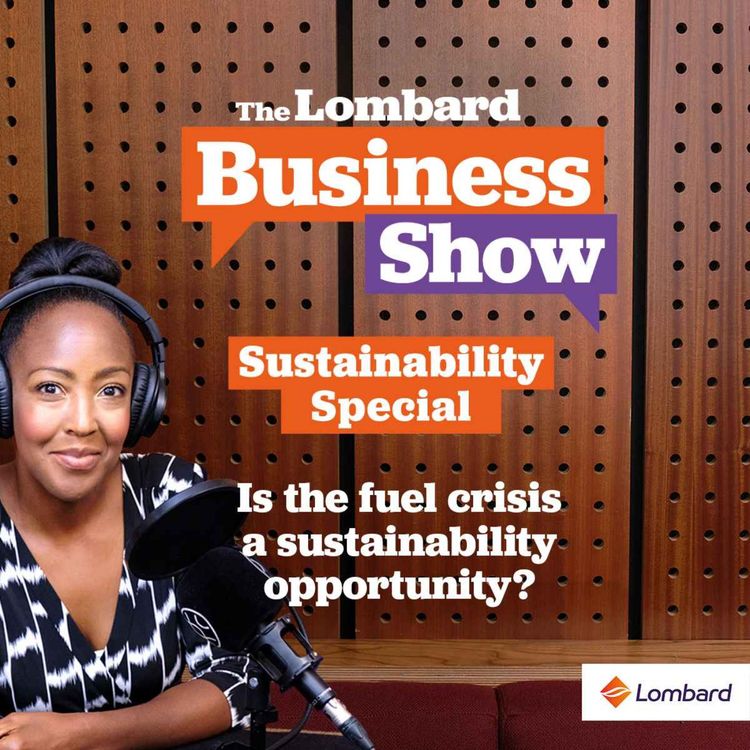 cover art for Is the fuel crisis a sustainability opportunity? - The Lombard Business Show: Sustainability Special