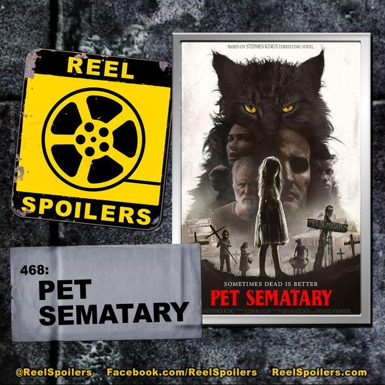 cover art for 468: 'Pet Sematary' Starring Jason Clarke, Amy Seimetz, John Lithgow