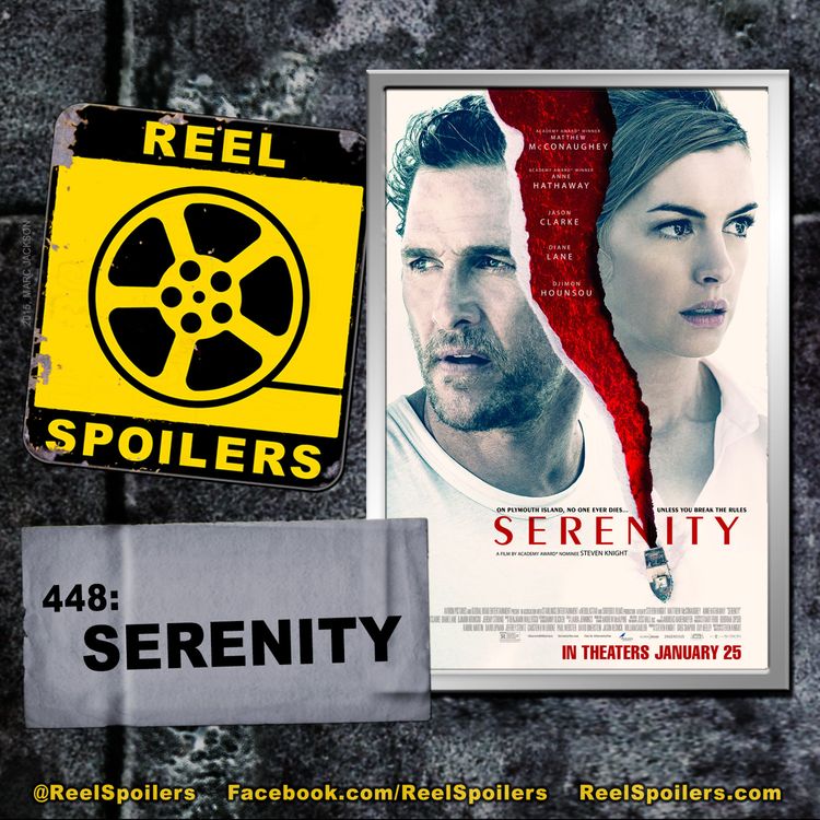 cover art for 448: 'Serenity' Starring Matthew McConaughey, Anne Hathaway, Jason Clarke