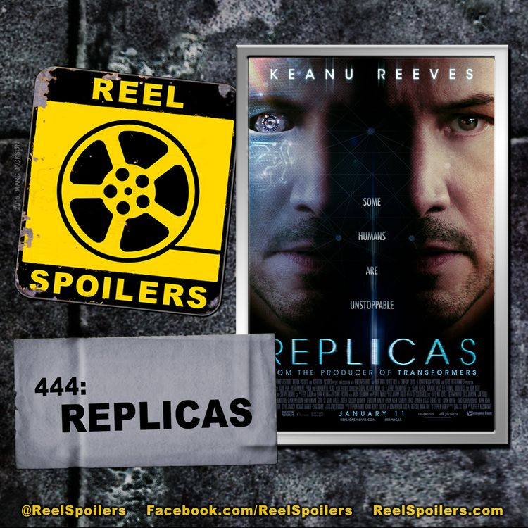 cover art for 444: 'Replicas' Starring Keanu Reeves, Thomas Middleditch, Alice Eve
