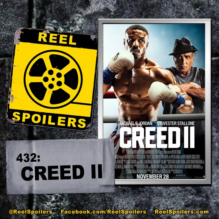 cover art for 432: 'Creed II' Starring Michael B. Jordan, Sylvester Stallone, Tessa Thompson
