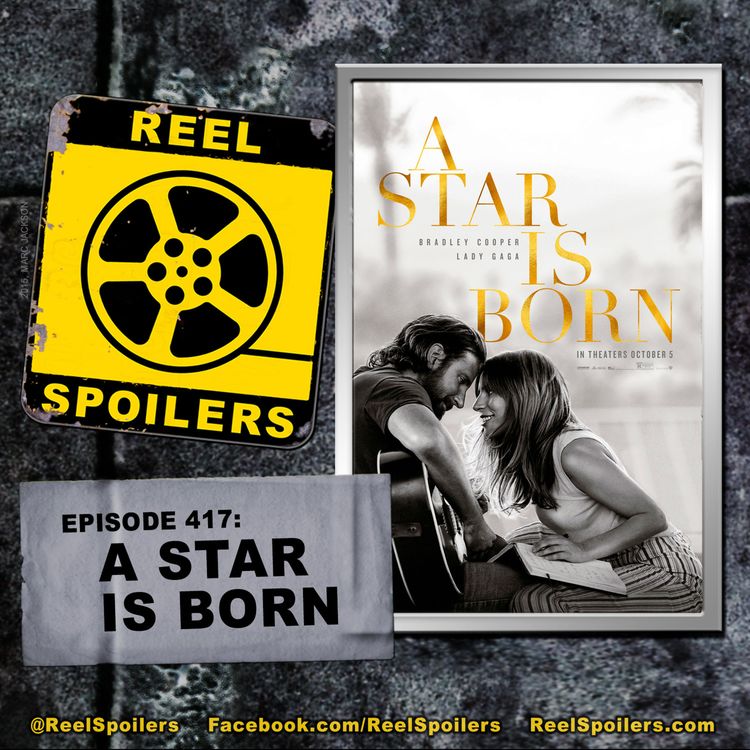 cover art for 417: 'A Star Is Born' Starring Bradley Cooper, Lady Gaga