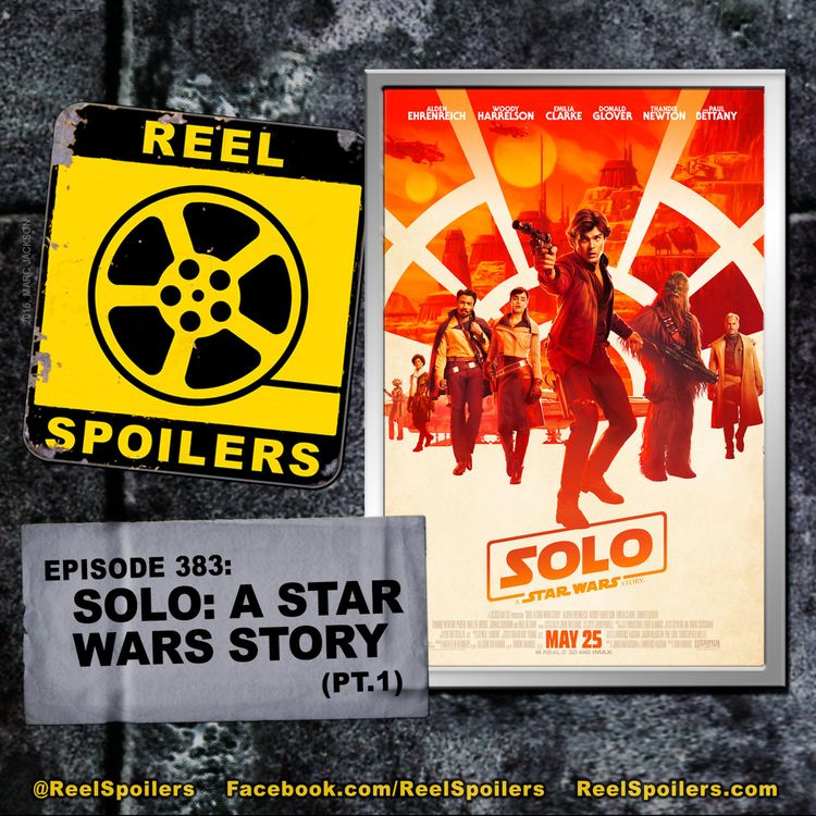 cover art for 383: SOLO: A STAR WARS STORY (Part 1 of 2)